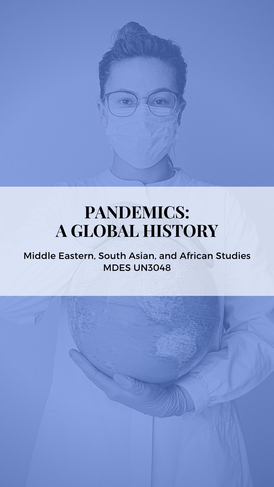 Spring 2021 course Pandemics: A Global History; course number HIST UN2952